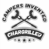 Campers erfunden Chargrilled Funny Camping Zitat Aufkleber (Vorderseite)