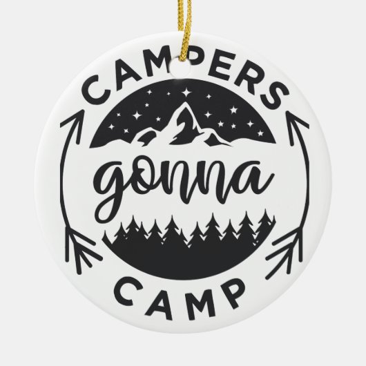 Campers Gonna Camp auf Keramik Ornament (Vorne)