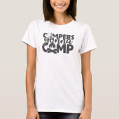 Campers Gonna Camp Funny Camping Zitat Spaß T-Shirt (Vorderseite)
