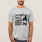 Campfeuer machen mich heiß T-Shirt (Vorderseite)