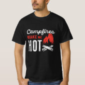 Campfeuer machen mich heiß T-Shirt (Vorderseite)
