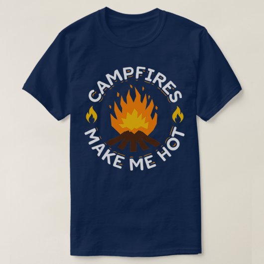 Campfires Make Me Hot Funny Camping T-Shirt (Design vorne)