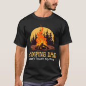 Camping Dad Don't Touch My Fire Funny Gift for Men T-Shirt (Vorderseite)