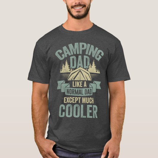 Camping Dad Like A Normal Dad Ecept Much Cooler fa T-Shirt (Vorderseite)