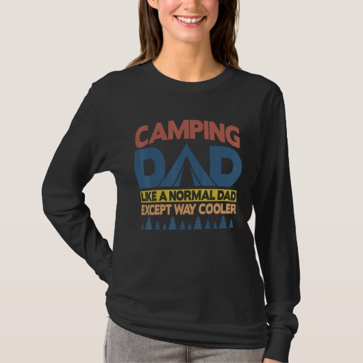 Camping Dad Like A Normal Dad Except Way Cooler T-Shirt (Vorderseite)