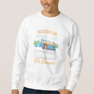 Camping - Entschuldigung für das, was ich gesagt h Sweatshirt