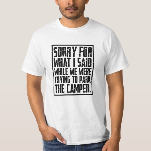 Camping - Entschuldigung für das, was ich gesagt h T-Shirt (Vorderseite)