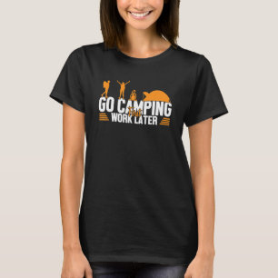 Camping Erste Arbeit Später Zelte Glamping Cam T-Shirt