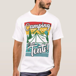 Camping Es ist in Zelten Funny Gift für Camping Lo T-Shirt
