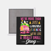 Camping-Freunde sind wie eine kleine Gang Magnet (Vorderseite/Rückseite)