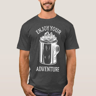 Camping Genießen Sie Ihr Abenteuer Kaffeetasse Kan T-Shirt