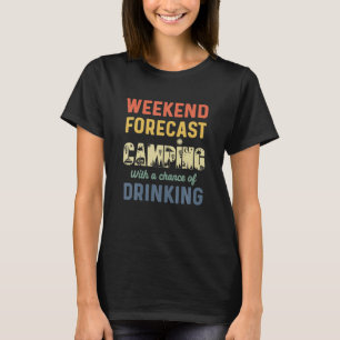 Camping gibt Weekend Forecast Camping mit Chance T-Shirt