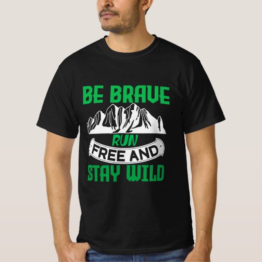 Camping Gift Be brave run free and stay wild T-Shirt (Vorderseite)