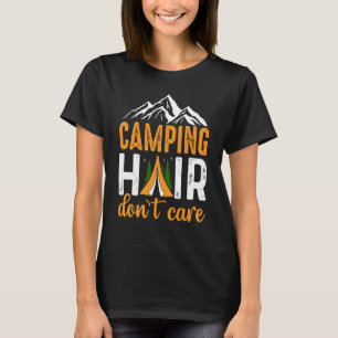 Camping Hair interessiert sich nicht für Nature Ho T-Shirt