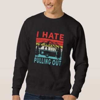 Camping hasse ich, alten Camper herauszuziehen Rei Sweatshirt