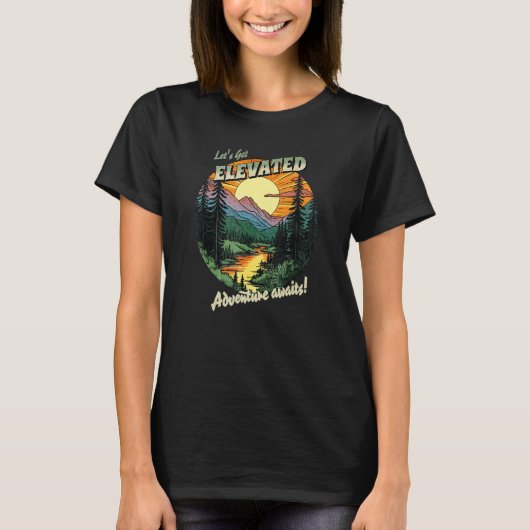Camping Hiking Adventures Awaits Let s Get Elevate T-Shirt (Vorderseite)