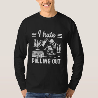Camping Hiking Life I Hate Pulling Out Camping Bus T-Shirt