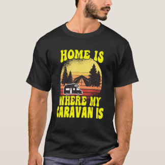 Camping Home Is Where My Wohnwagen Is Camper T-Shirt