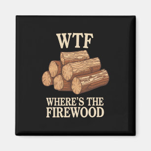 Camping Humor Wo ist das Brennholz Holzfäller Magnet
