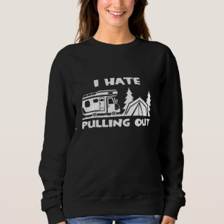 Camping ich hasse das Auspacken des Wohnwagenzelts Sweatshirt