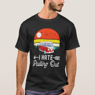 Camping, ich hasse das Herausziehen des Retro-Wohn T-Shirt