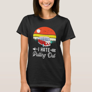 Camping, ich hasse das Herausziehen des Retro-Wohn T-Shirt