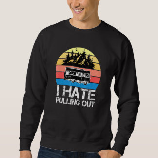 Camping Ich hasse es, alten Camper Wohnwagen herau Sweatshirt