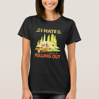 Camping Ich hasse es, den Retro-Camper herauszuzie T-Shirt