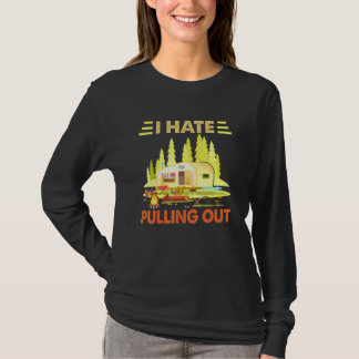 Camping Ich hasse es, den Retro-Camper herauszuzie T-Shirt