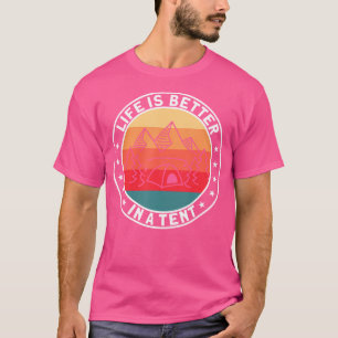 Camping im Freien ist besser in einem Zelt T-Shirt