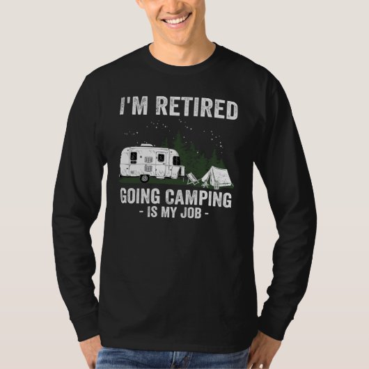 Camping I'm Retired Going Camping Retirement RV Ca T-Shirt (Vorderseite)