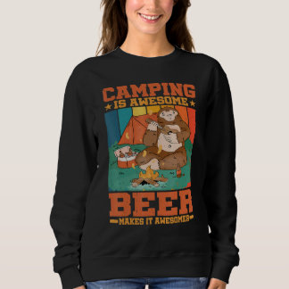 Camping Is Awesome Beer Makes It Awesomer Sweatshirt