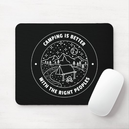Camping is better with the right peoples  mousepad (Mit Mouse)
