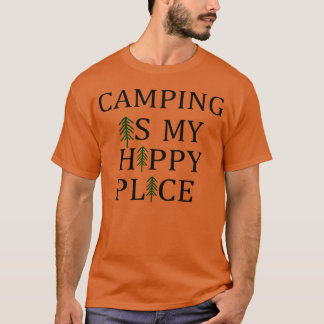 Camping Is My Happy Place love green funny friend T-Shirt