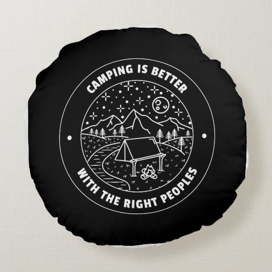 Camping ist besser mit den richtigen Völkern Rundes Kissen (Rückseite)