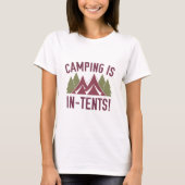Camping ist im Zelt! T-Shirt (Vorderseite)
