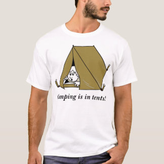 Camping ist in den Zelten! T-Shirt