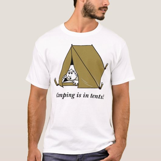 Camping ist in den Zelten! T-Shirt (Vorderseite)