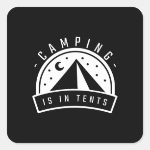 Camping ist in Zelten Quadratischer Aufkleber