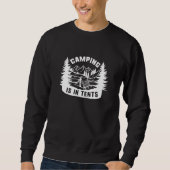 Camping ist in Zelten Sweatshirt (Vorderseite)