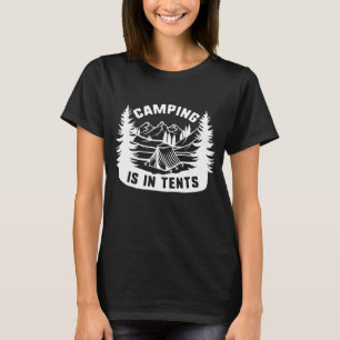 Camping ist in Zelten T-Shirt