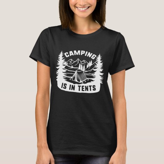 Camping ist in Zelten T-Shirt (Vorderseite)