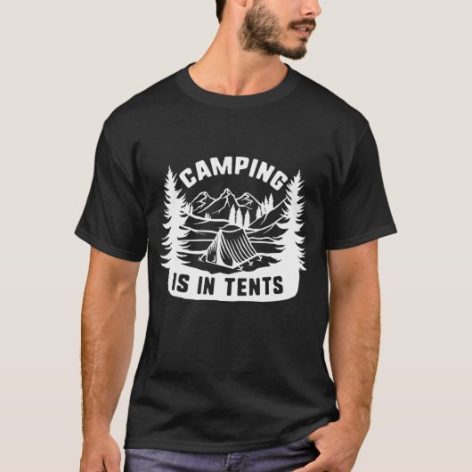 Camping ist in Zelten T-Shirt (Vorderseite)