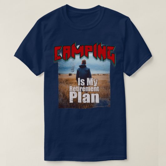 Camping ist mein Rentenplan 49 T-Shirt (Design vorne)