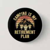 Camping ist mein Rentenplan Funny Camping Geschenk Button (Vorderseite)