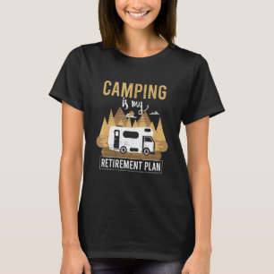 Camping ist mein Ruhestandsplan Rentner Vater Opa T-Shirt