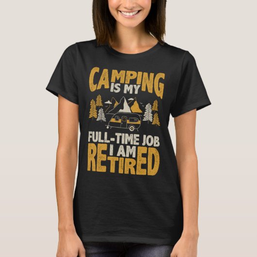 Camping ist mein Vollzeitjob Ich bin Rentner q. T-Shirt (Vorderseite)