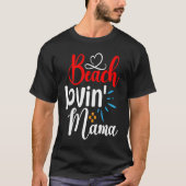 Camping Lake Quote Beach Lovinu2019 Mama for Mom T-Shirt (Vorderseite)