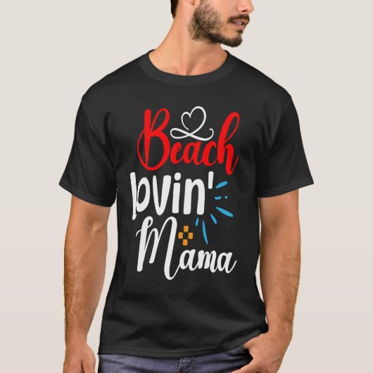Camping Lake Quote Beach Lovinu2019 Mama for Mom T-Shirt (Vorderseite)