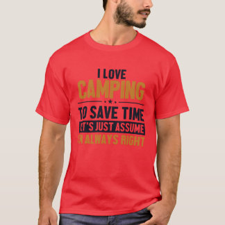 Camping Lass uns annehmen, ich habe recht Glamping T-Shirt